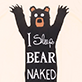 View I Sleep Bear Naked Women's Sleepshirt - Brown bear with raised paws and white text reading “I sleep BEAR NAKED” on a black background