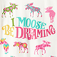View I Moose Be Dreaming Women's Sleepshirt - Colorful text reading 'I Moose Be Dreaming' surrounded by pink and teal moose and hearts on a white background