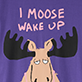 View Moose Wake Up Women's Sleepshirt - Cartoon moose with antlers on a purple background, with text reading "I MOOSE WAKE UP