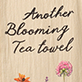 View Another Blooming Tea Towel - Handwritten text reading "Another Blooming Tea towel" with small flower illustrations