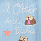 View Otter Do The Dishes Tea Towel - Blue design with white text reading "I Otter be the Dishes," a cartoon otter holding a plate, and a pink starfish